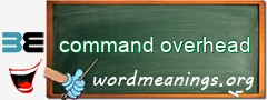 WordMeaning blackboard for command overhead